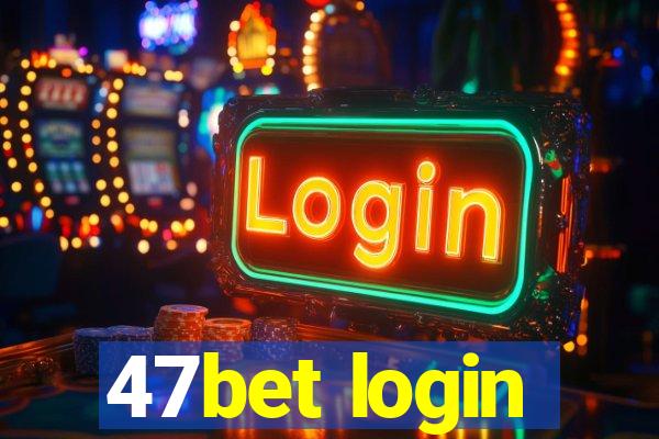 47bet login